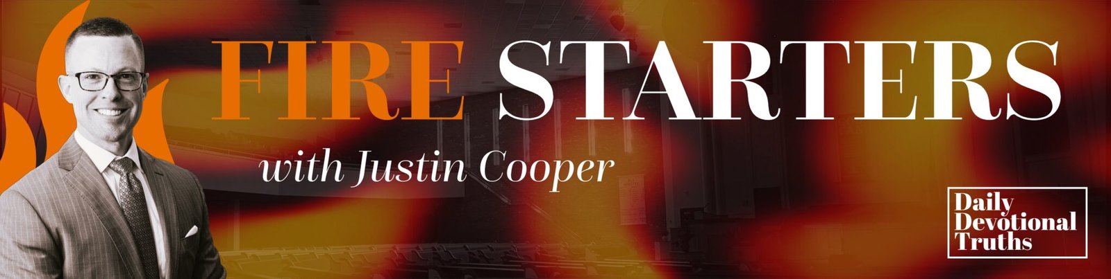 Fire Starters with Pastor Justin Cooper — Daily Devotional Truths